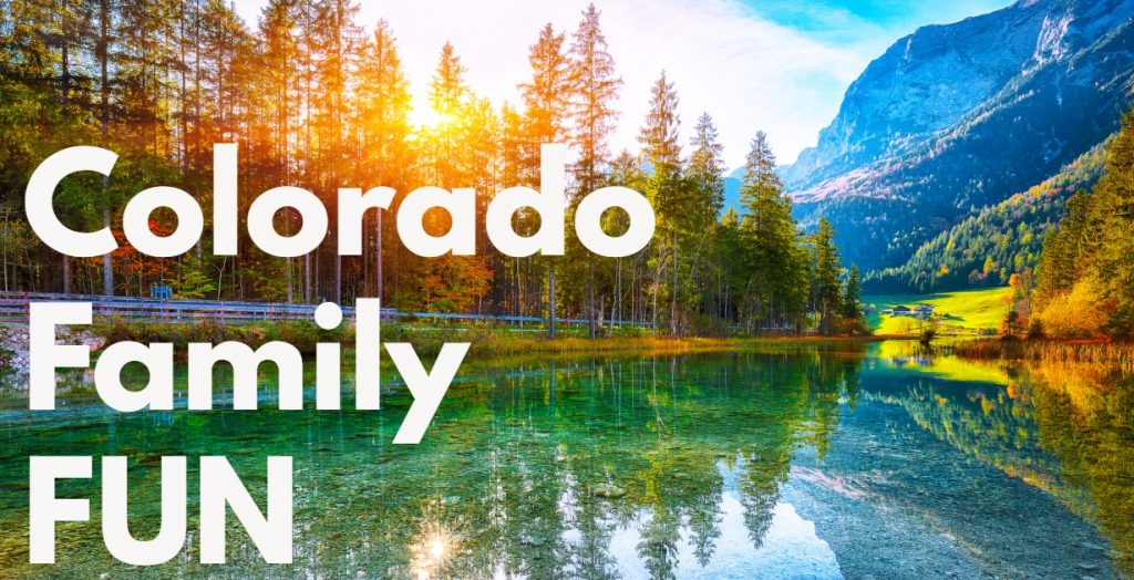 Colorado Family Vacations Including fun things to do in denver Colorado and places to stay